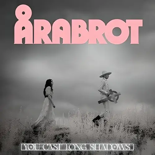 Arabrot : You Cast Long Shadows